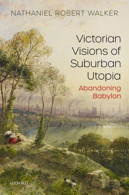 Victorian Visions of Suburban Utopia