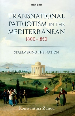 Transnational Patriotism in the Mediterranean, 1800-1850