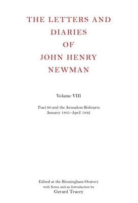 The Letters and Diaries of John Henry Newman: Volume VIII: Tract 90 and the Jerusalem Bishopric