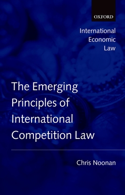 The Emerging Principles of International Competition Law