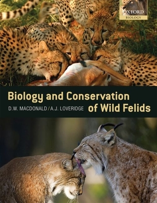 The Biology and Conservation of Wild Felids