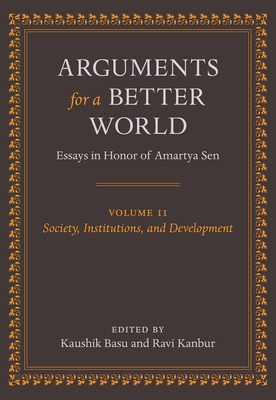 Arguments for a Better World: Essays in Honor of Amartya Sen