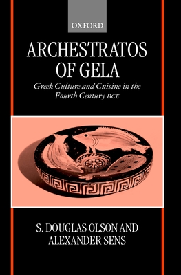 Archestratos of Gela: Greek Culture and Cuisine in the Fourth Century BC