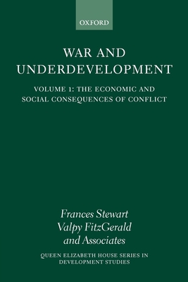 War and Underdevelopment: Volume 1: The Economic and Social Consequences of Conflict