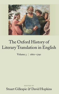 The Oxford History of Literary Translation in English Volume 3: 1660-1790