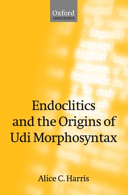 Endoclitics and the Origins of Udi Morphosyntax