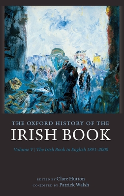 The Oxford History of the Irish Book, Volume V