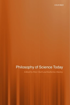 Philosophy of Science Today