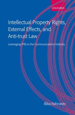 Intellectual Property Rights, External Effects, and Anti-trust Law