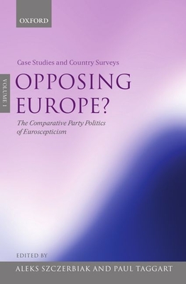 Opposing Europe?: The Comparative Party Politics of Euroscepticism