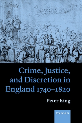 Crime, Justice and Discretion in England 1740-1820