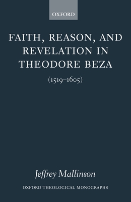 Faith, Reason, and Revelation in Theodore Beza