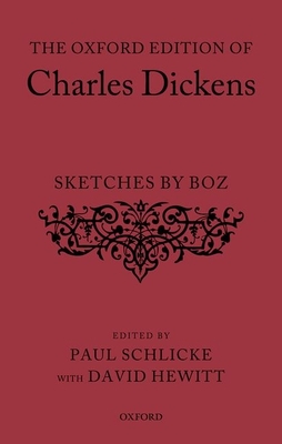 The Oxford Edition of Charles Dickens: Sketches by Boz