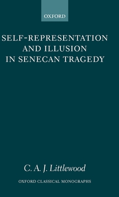 Self-representation and Illusion in Senecan Tragedy