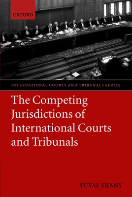 The Competing Jurisdictions of International Courts and Tribunals