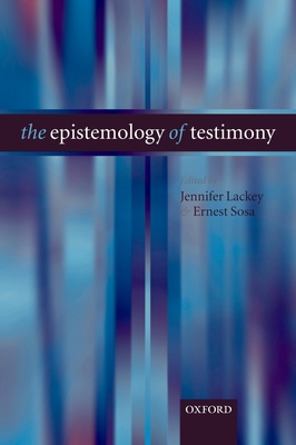 The Epistemology of Testimony