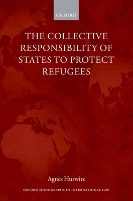 The Collective Responsibility of States to Protect Refugees