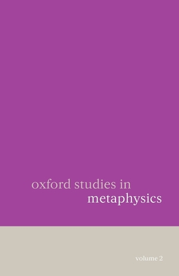 Oxford Studies in Metaphysics Volume 2