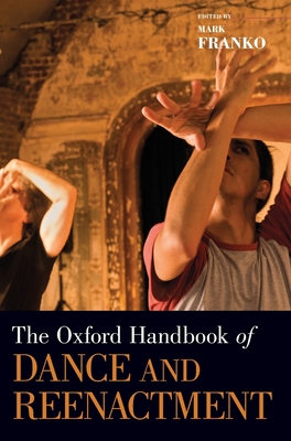 The Oxford Handbook of Dance and Reenactment