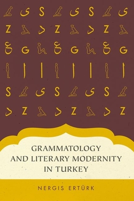 Grammatology and Literary Modernity in Turkey