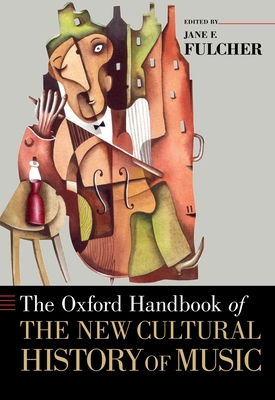 The Oxford Handbook of the New Cultural History of Music