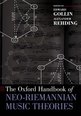 The Oxford Handbook of Neo-Riemannian Music Theories