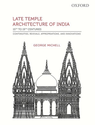 Late Temple Architecture of India, 15th to 19th Centuries