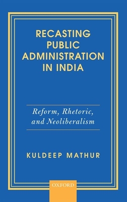 Recasting Public Administration in India