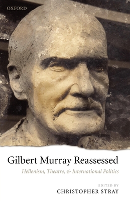 Gilbert Murray Reassessed