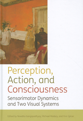 Perception, action, and consciousness