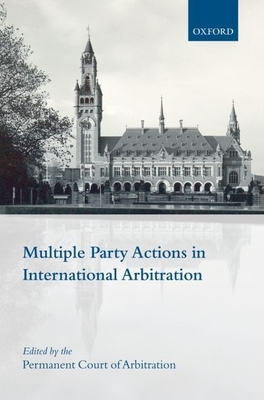 Multiple Party Actions in International Arbitration