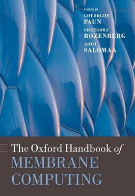 The Oxford Handbook of Membrane Computing