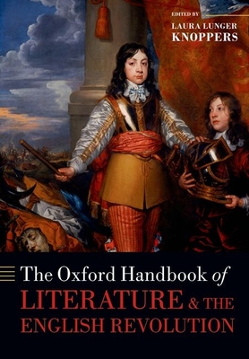 The Oxford Handbook of Literature and the English Revolution