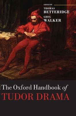 The Oxford Handbook of Tudor Drama