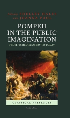 Pompeii in the Public Imagination from its Rediscovery to Today