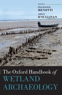 The Oxford Handbook of Wetland Archaeology