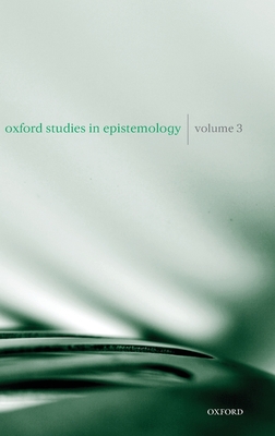 Oxford Studies in Epistemology Volume 3