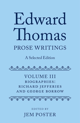 Edward Thomas: Prose Writings: A Selected Edition