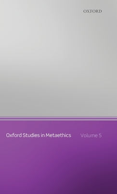 Oxford Studies in Metaethics, Volume 5