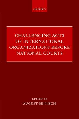Challenging Acts of International Organizations Before National Courts