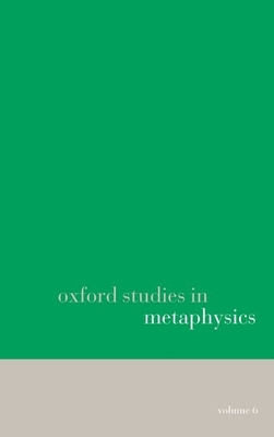 Oxford Studies in Metaphysics volume 6