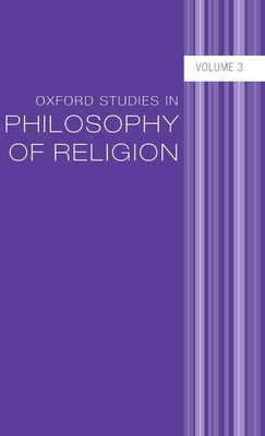 Oxford Studies in Philosophy of Religion Volume 3