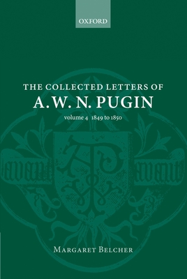 The Collected Letters of A. W. N. Pugin