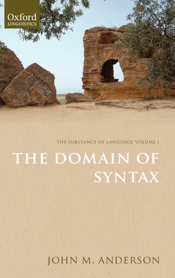 The Substance of Language Volume I: The Domain of Syntax