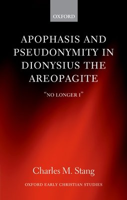 Apophasis and Pseudonymity in Dionysius the Areopagite