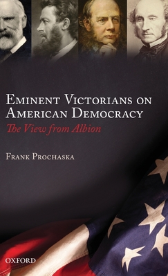 Eminent Victorians on American Democracy