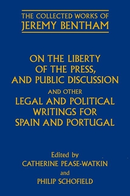 On the Liberty of the Press, and Public Discussion, and other Legal and Political Writings for Spain and Portugal