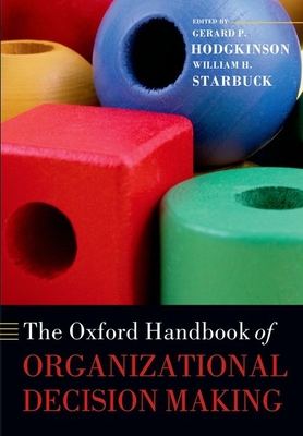 The Oxford Handbook of Organizational Decision Making