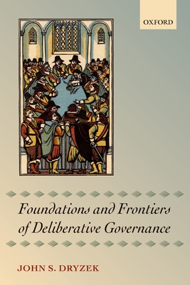 Foundations and Frontiers of Deliberative Governance