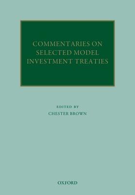 Commentaries on Selected Model Investment Treaties